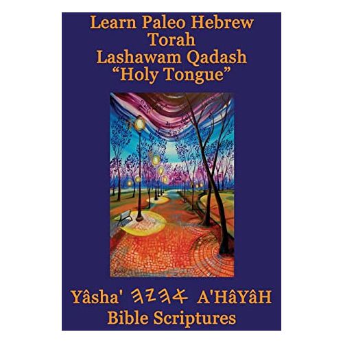 – Learn Paleo Hebrew Torah Lashawam Qadash Holy Tongue Yasha Ahayah Bible Scriptures Aleph Tav (YASAT) Study Bible