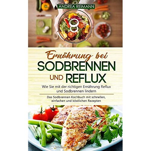 Andrea Reimann – GEBRAUCHT Ernährung bei Sodbrennen und Reflux – Wie Sie mit der richtigen Ernährung Reflux und Sodbrennen lindern: Das Sodbrennen Kochbuch mit schnellen, einfachen und köstlichen Rezepten – Preis vom 08.01.2024 05:55:10 h