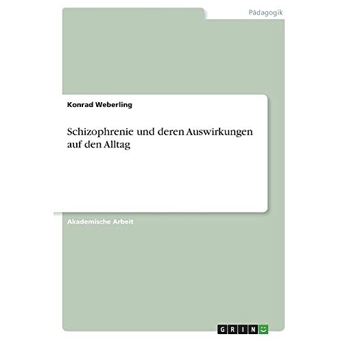 Konrad Weberling – Schizophrenie und deren Auswirkungen auf den Alltag