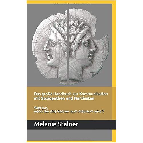 Melanie Stalner – GEBRAUCHT Das große Handbuch zur Kommunikation mit Soziopathen und Narzissten: Was tun, wenn der (Ex)-Partner zum Albtraum wird? – Preis vom 20.12.2023 05:52:08 h