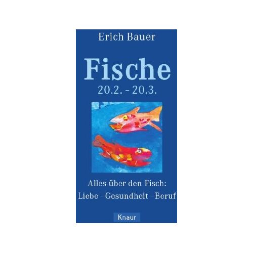 Erich Bauer – GEBRAUCHT Fische 20.02.-20.03.: Alles über die Fische: Liebe – Gesundheit – Beruf: Alles über den Fisch: Liebe – Gesundheit – Beruf – Preis vom 08.01.2024 05:55:10 h