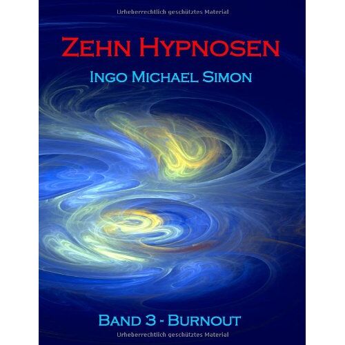 Simon, Ingo Michael – Zehn Hypnosen. Band 3: Burnout