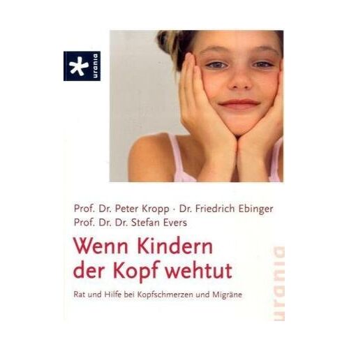 Peter Kropp – GEBRAUCHT Wenn Kindern der Kopf wehtut: Rat und Hilfe bei Kopfschmerzen und Migräne – Preis vom 20.12.2023 05:52:08 h