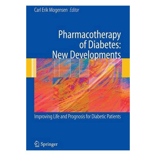 Mogensen, Carl Erik – Pharmacotherapy of Diabetes: New Developments: Improving Life and Prognosis for Diabetic Patients