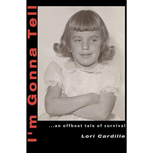 Lori Cardille – I’m Gonna Tell: …An Offbeat Tale of Survival