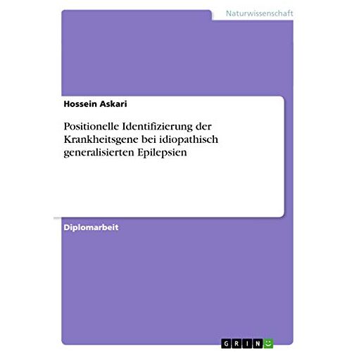 Hossein Askari – Positionelle Identifizierung der Krankheitsgene bei idiopathisch generalisierten Epilepsien: Diplomarbeit