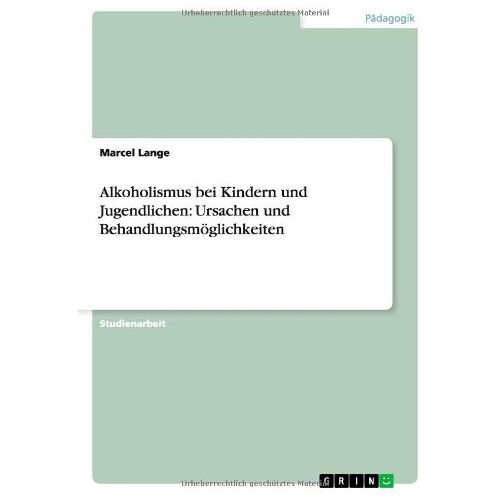 Marcel Lange – Alkoholismus bei Kindern und Jugendlichen: Ursachen und Behandlungsmöglichkeiten