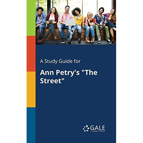 Gale, Cengage Learning – A Study Guide for Ann Petry’s The Street