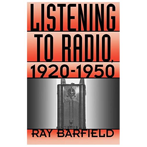 Ray Barfield – Listening to Radio, 1920-1950