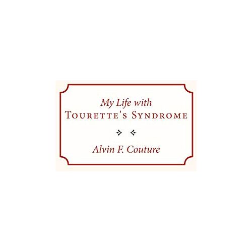 Couture, Alvin F. – My Life with Tourette Syndrome