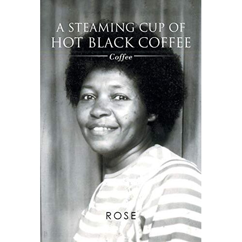 Rose Rose - A Steaming Cup Of Hot Black Coffee: Coffee