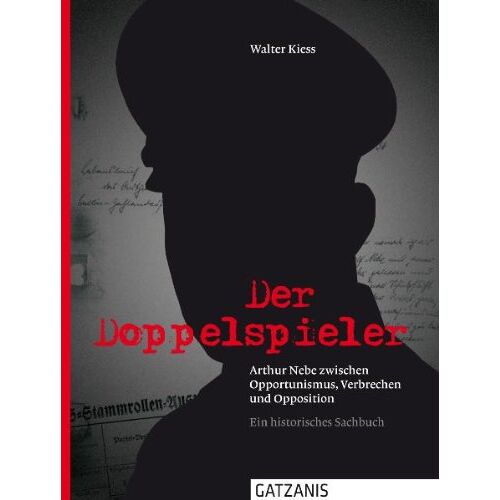 Walter Kiess – GEBRAUCHT Der Doppelspieler: Arthur Nebe zwischen Opportunimus, Verbrechen und Opposition – Preis vom 20.12.2023 05:52:08 h