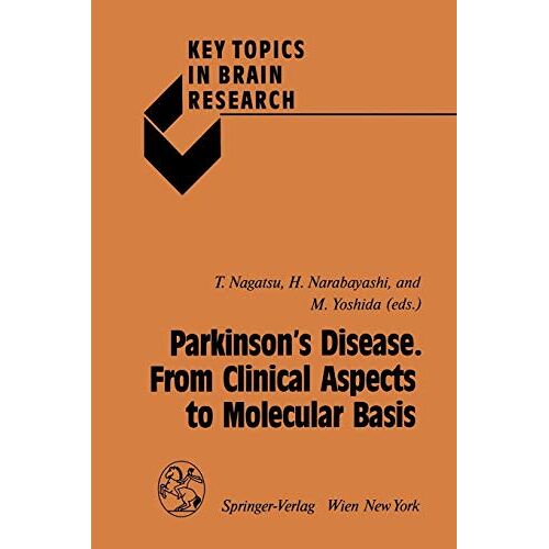 Toshiharu Nagatsu – Parkinson’s Disease. From Clinical Aspects to Molecular Basis (Key Topics in Brain Research)