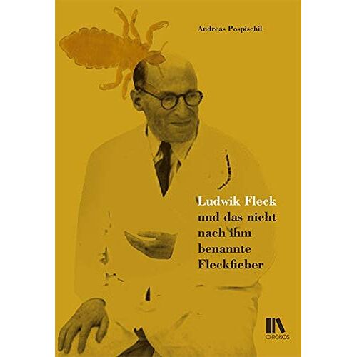 Andreas Pospischil – Ludwik Fleck und das nicht nach ihm benannte Fleckfieber