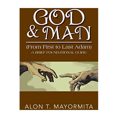 Mayormita, Alon T. – God & Man (From First To Last Adam)