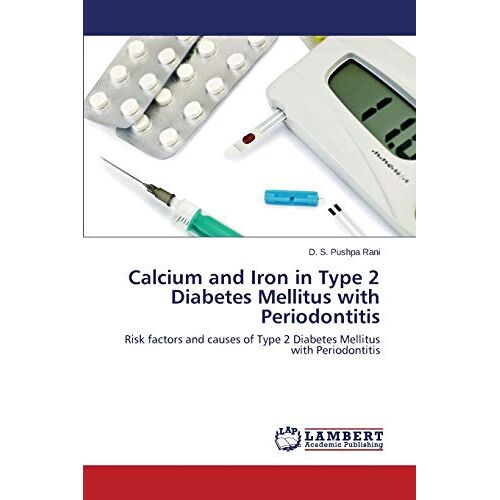 Rani, D. S. Pushpa – Calcium and Iron in Type 2 Diabetes Mellitus with Periodontitis: Risk factors and causes of Type 2 Diabetes Mellitus with Periodontitis