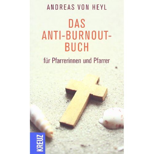 Heyl, Andreas von – GEBRAUCHT Das Anti-Burnout-Buch für Pfarrerinnen und Pfarrer – Preis vom 08.01.2024 05:55:10 h