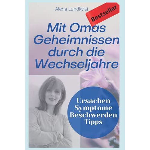 Alena Lundkvist – GEBRAUCHT Mit Omas Geheimnissen durch die Wechseljahre!: Erste Hilfe bei Hitzewallungen und Co. – Preis vom 08.01.2024 05:55:10 h