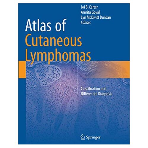 Carter, Joi B. – Atlas of Cutaneous Lymphomas: Classification and Differential Diagnosis