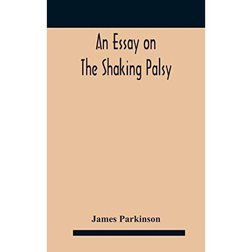 James Parkinson – An essay on the shaking palsy