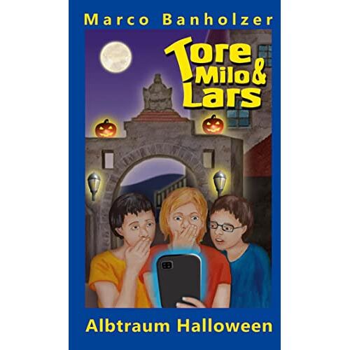 Marco Banholzer – Tore, Milo & Lars – Albtraum Halloween (Tore, Milo und Lars)