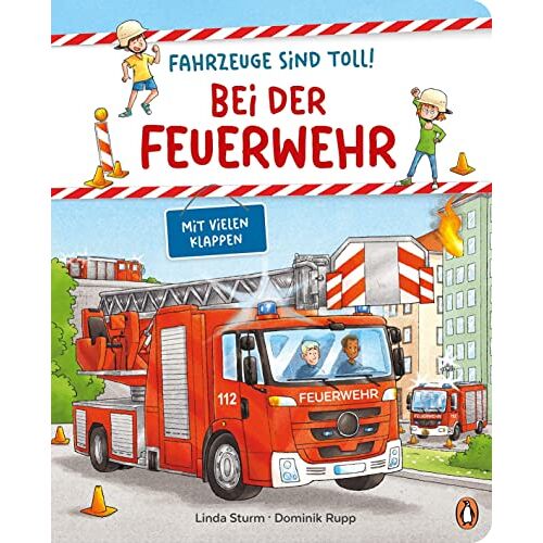 Linda Sturm – Fahrzeuge sind toll! – Bei der Feuerwehr: Pappbilderbuch mit Klappen für Kinder ab 2 Jahren (Die Fahrzeuge-sind-toll-Reihe, Band 2)