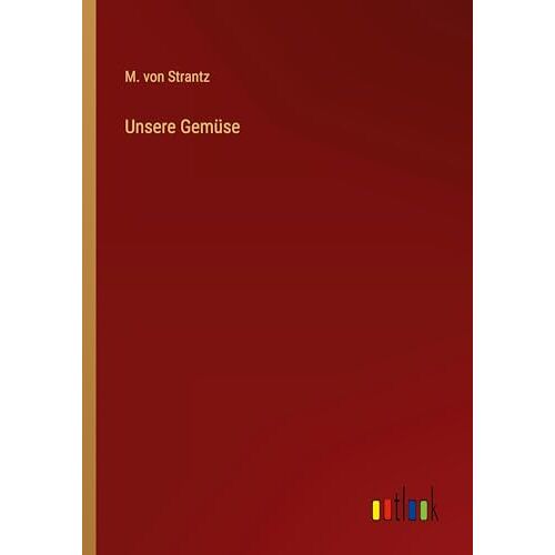 Strantz, M. von – Unsere Gemüse