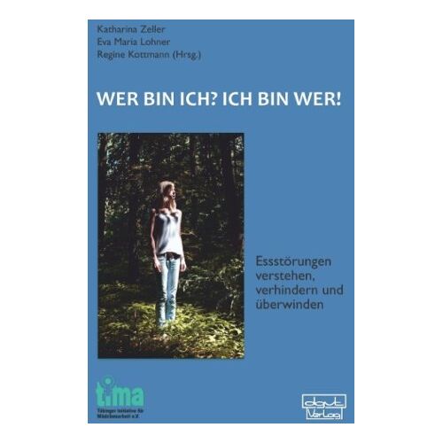 Katharina Zeller – GEBRAUCHT Wer bin ich? – Ich bin wer!: Essstörungen verstehen, verhindern und überwinden – Preis vom 20.12.2023 05:52:08 h