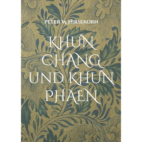 Hirsekorn, Peter M. – KHUN CHANG und KHUN PHAEN: Der Schöne und das Biest