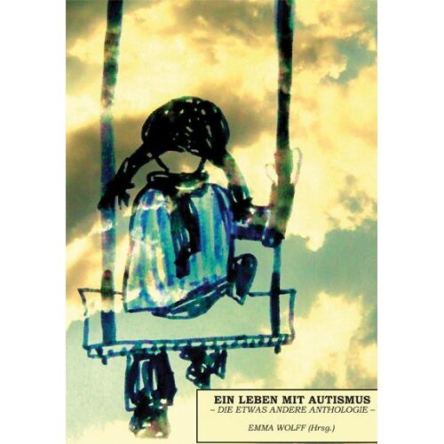 Emma Wolff – GEBRAUCHT Ein Leben mit Autismus: Die etwas andere Anthologie – Preis vom 08.01.2024 05:55:10 h