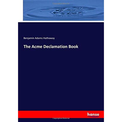 Hathaway, Benjamin Adams Hathaway – The Acme Declamation Book