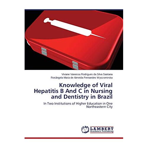 Viviane Vanessa Rodrigues da Silva Santana – Knowledge of Viral Hepatitis B And C in Brazil: In Two Institutions of Higher Education in One Northeastern City