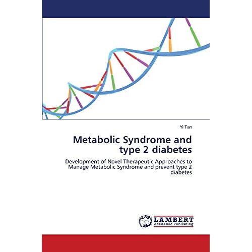 Yi Tan – Metabolic Syndrome and type 2 diabetes: Development of Novel Therapeutic Approaches to Manage Metabolic Syndrome and prevent type 2 diabetes