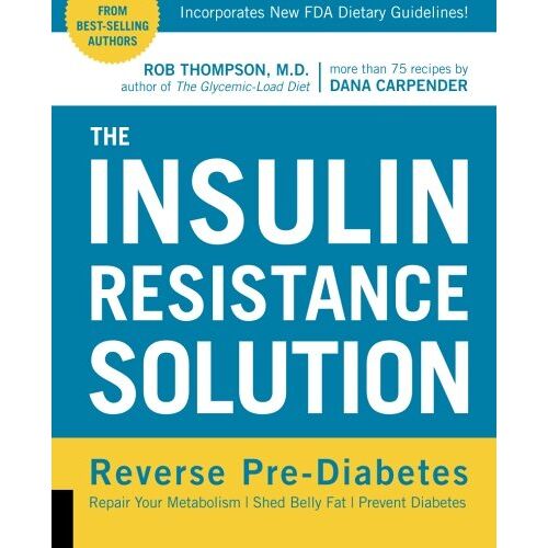 Rob Thompson – GEBRAUCHT The Insulin Resistance Solution: Reverse Pre-Diabetes, Repair Your Metabolism, Shed Belly Fat, and Prevent Diabetes – With More Than 75 Recipes by Dana Carpender – Preis vom 08.01.2024 05:55:10 h