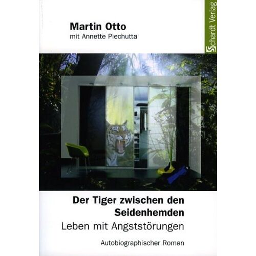 Martin Otto – GEBRAUCHT Der Tiger zwischen den Seidenhemden. Leben mit Angststörungen. Autobiographischer Roman – Preis vom 20.12.2023 05:52:08 h
