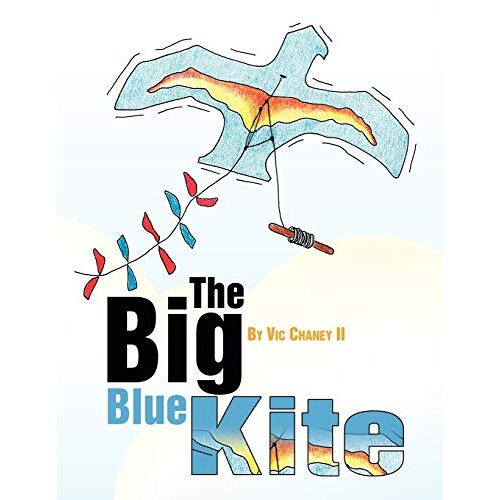 Vic Chaney II – The Big Blue Kite