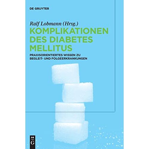Ralf Lobmann – Komplikationen des Diabetes Mellitus: Praxisorientiertes Wissen zu Begleit- und Folgeerkrankungen