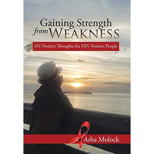 Asha Molock – Gaining Strength from Weakness: 101 Positive Thoughts for HIV Positive People