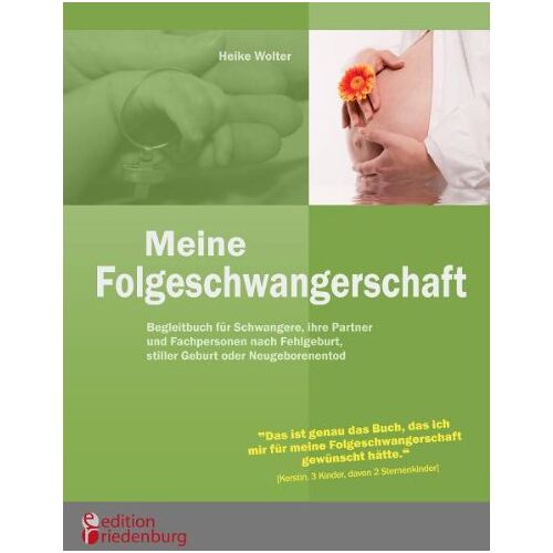 Heike Wolter – GEBRAUCHT Meine Folgeschwangerschaft – Begleitbuch für Schwangere, ihre Partner und Fachpersonen nach Fehlgeburt, stiller Geburt oder Neugeborenentod – Preis vom 20.12.2023 05:52:08 h