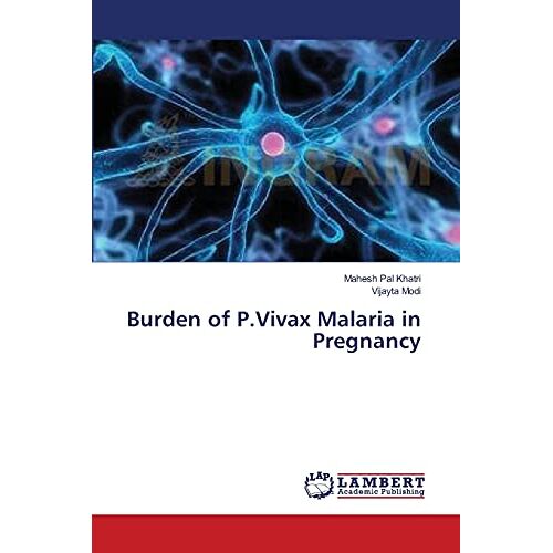 Khatri, Mahesh Pal – Burden of P.Vivax Malaria in Pregnancy