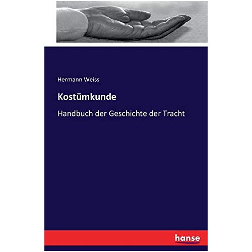 Hermann Weiß – Kostümkunde: Handbuch der Geschichte der Tracht