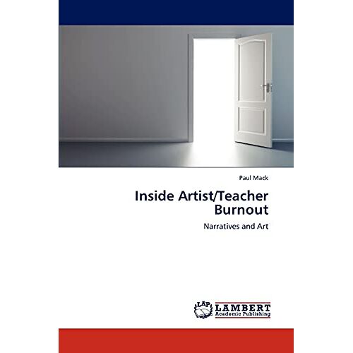 Paul Mack – Inside Artist/Teacher Burnout: Narratives and Art