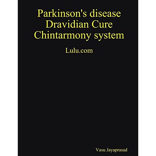 Vasu Jayaprasad – Parkinson’s Disease Dravidian Cure Chintarmony System
