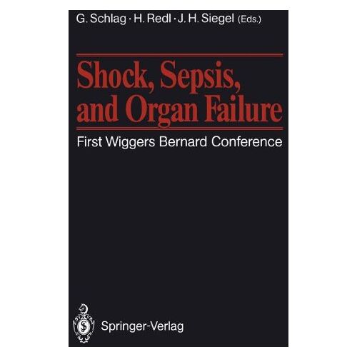 Günther Schlag – Shock, Sepsis, and Organ Failure: First Wiggers Bernard Conference: 1st