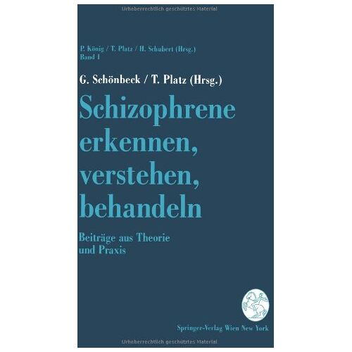 G. Schönbeck – Schizophrene erkennen, verstehen, behandeln: Beiträge Aus Theorie Und Praxis (Aktuelle Probleme der Schizophrenie)