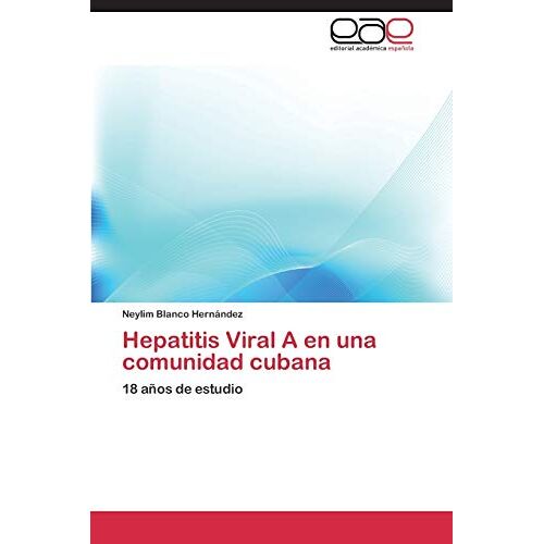 Neylim Blanco Hernández – Hepatitis Viral A en una comunidad cubana: 18 años de estudio