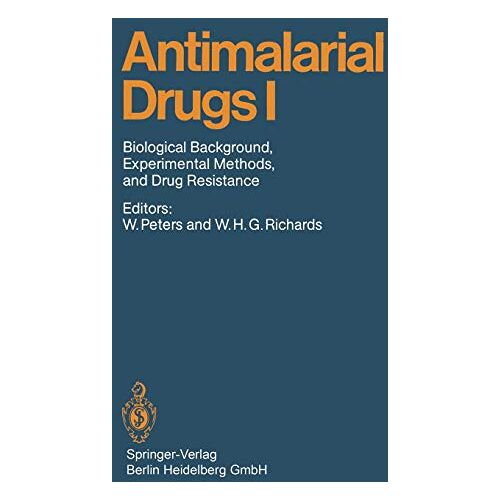 Wallace Peters – Antimalarial Drugs I: Biological Background, Experimental Methods, and Drug Resistance (Handbook of Experimental Pharmacology, 68, Band 68)