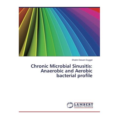 Duggal, Shalini Dewan – Chronic Microbial Sinusitis: Anaerobic and Aerobic bacterial profile