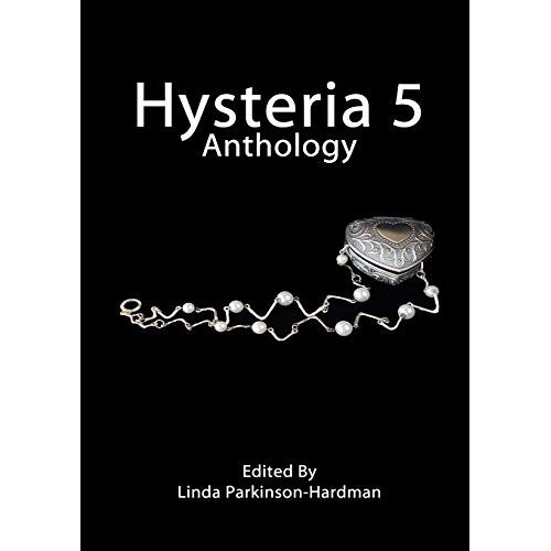 Linda Parkinson-Hardman – Hysteria 5: Hysteria Writing Competition Anthology (Hysteria Anthologies, Band 5)