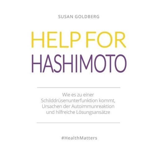 Susan Goldberg – GEBRAUCHT Help for Hashimoto: Wie es zu einer Schilddrüsenunterfunktion kommt, Ursachen der Autoimmunreaktion und hilfreiche Lösungsansätze – Preis vom 20.12.2023 05:52:08 h